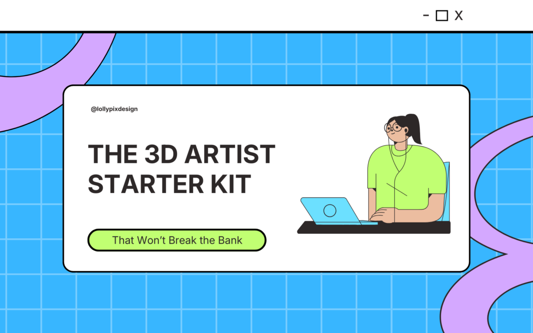 The 3D Artist Starter Kit That Won’t Break the Bank